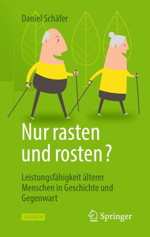 Book cover of Nur rasten und rosten?: Leistungsfähigkeit älterer Menschen in Geschichte und Gegenwart (1. Aufl. 2022)