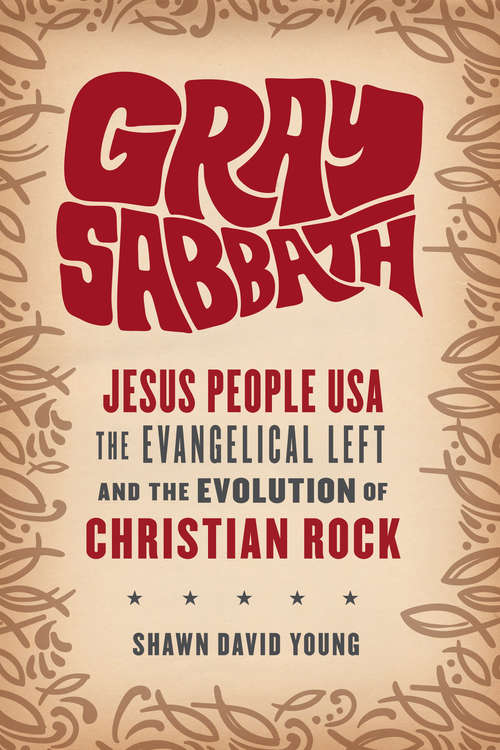 Book cover of Gray Sabbath: Jesus People USA, the Evangelical Left, and the Evolution of Christian Rock