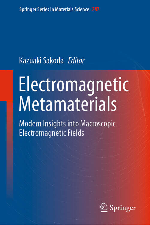 Book cover of Electromagnetic Metamaterials: Modern Insights into Macroscopic Electromagnetic Fields (1st ed. 2019) (Springer Series in Materials Science #287)