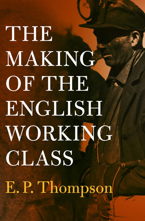 Book cover of The Making of the English Working Class (Penguin History Ser.)