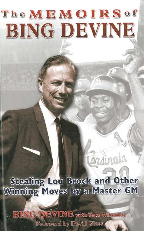 Book cover of The Memoirs of Bing Devine: Stealing Lou Brock and Other Winning Moves by a Master GM