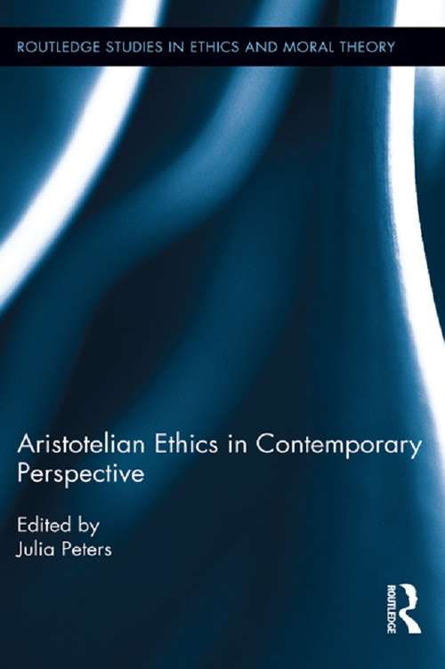 Book cover of Aristotelian Ethics in Contemporary Perspective (Routledge Studies in Ethics and Moral Theory)