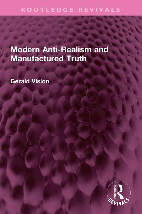 Book cover of Modern Anti-Realism and Manufactured Truth (Routledge Revivals)