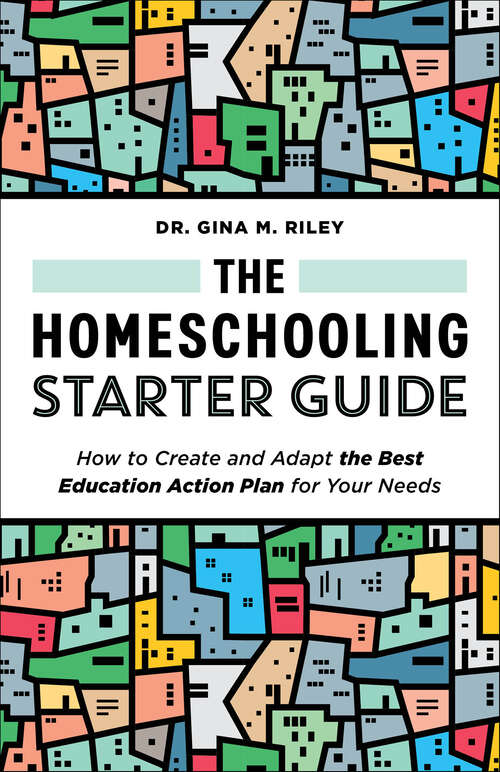 Book cover of The Homeschooling Starter Guide: How to Create and Adapt the Best Education Action Plan for Your Needs