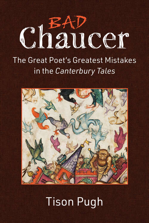 Book cover of Bad Chaucer: The Great Poet’s Greatest Mistakes in the Canterbury Tales