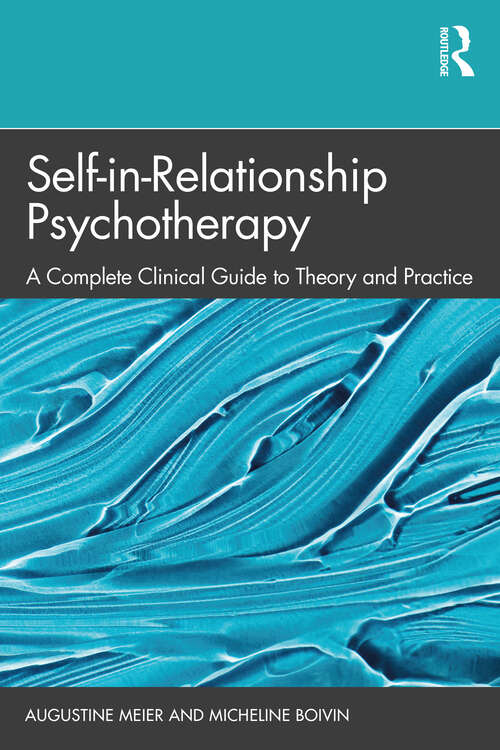 Book cover of Self-in-Relationship Psychotherapy: A Complete Clinical Guide to Theory and Practice