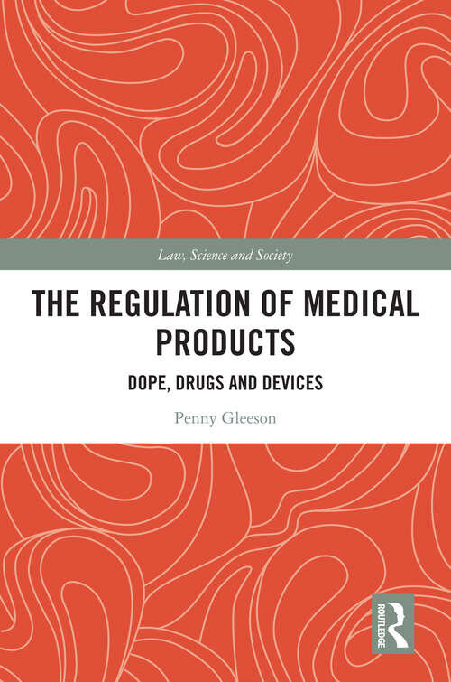 Book cover of The Regulation of Medical Products: Dope, Drugs and Devices (Law, Science and Society)