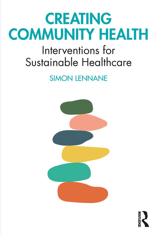 Book cover of Creating Community Health: Interventions for Sustainable Healthcare