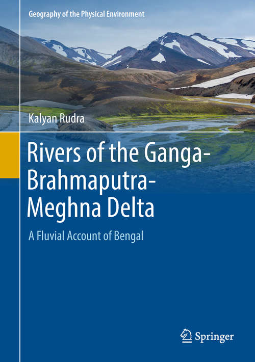 Book cover of Rivers of the Ganga-Brahmaputra-Meghna Delta: A Fluvial Account Of Bengal (1st ed. 2018) (Geography of the Physical Environment)