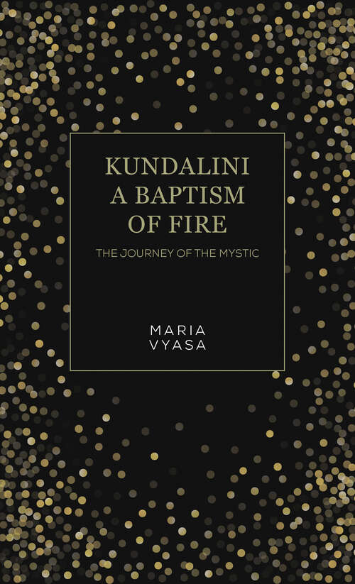 Book cover of Kundalini – A Baptism of Fire: The Journey of the Mystic