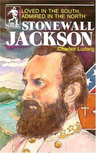 Book cover of Stonewall Jackson: Loved in the South; Admired in the North