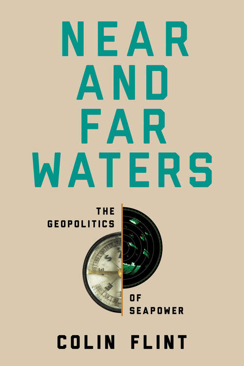 Book cover of Near and Far Waters: The Geopolitics of Seapower