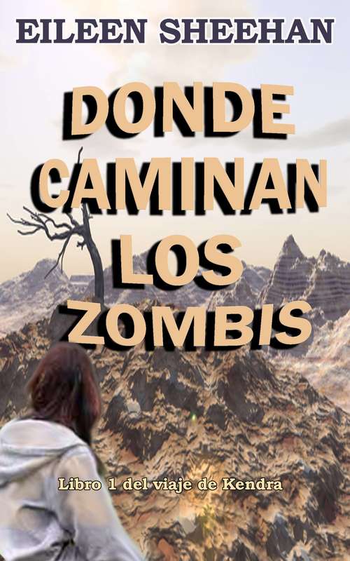 Book cover of Donde caminan los zombis: Libro uno del viaje de Kendra (El viaje de Kendra #1)