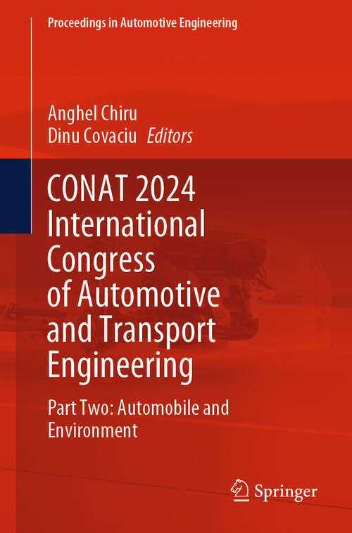 Book cover of CONAT 2024 International Congress of Automotive and Transport Engineering: Part Two: Automobile and Environment (Proceedings in Automotive Engineering)