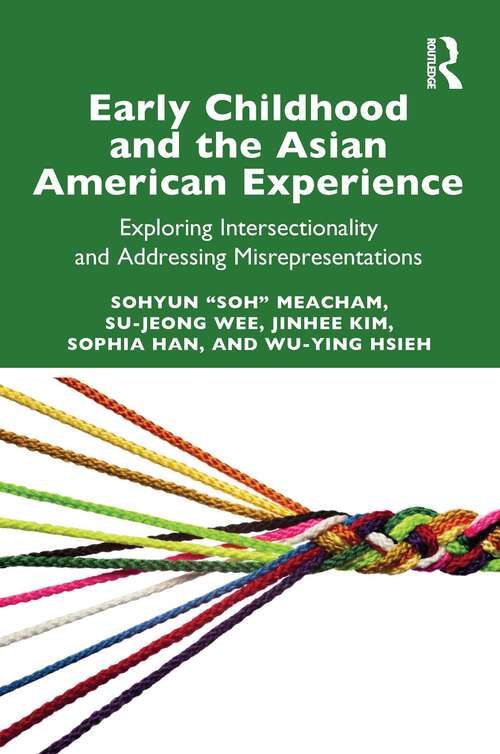 Book cover of Early Childhood and the Asian American Experience: Exploring Intersectionality and Addressing Misrepresentations