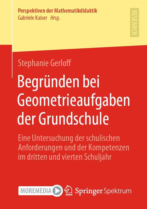 Book cover of Begründen bei Geometrieaufgaben der Grundschule: Eine Untersuchung der schulischen Anforderungen und der Kompetenzen im dritten und vierten Schuljahr (1. Aufl. 2021) (Perspektiven der Mathematikdidaktik)