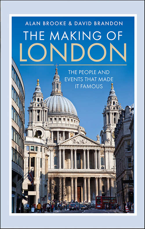 Book cover of The Making of London: The People and Events That Made it Famous