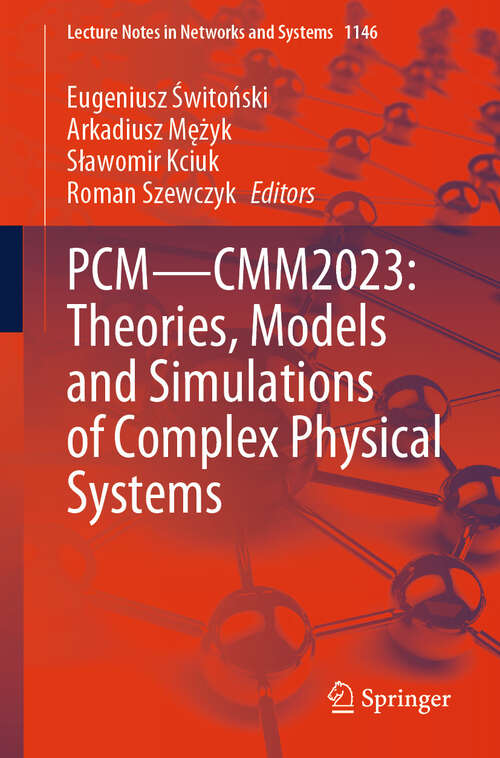 Book cover of PCM—CMM2023: Theories, Models and Simulations of Complex Physical Systems (Lecture Notes in Networks and Systems #1146)