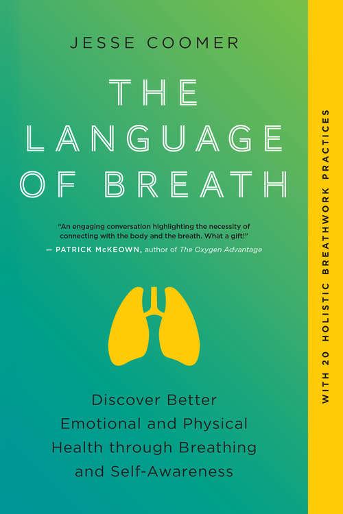 Book cover of The Language of Breath: Discover Better Emotional and Physical Health through Breathing and Self-Awareness--With 20 holistic breathwork practices