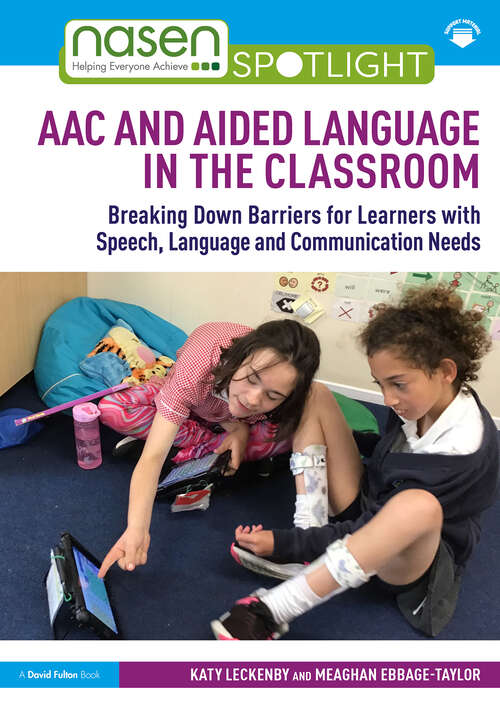 Book cover of AAC and Aided Language in the Classroom: Breaking Down Barriers for Learners with Speech, Language and Communication Needs (nasen spotlight)