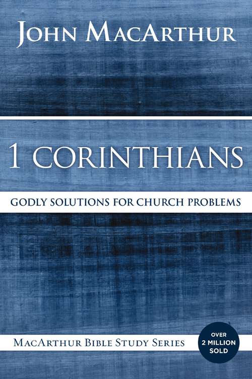 Book cover of 1 Corinthians: Godly Solutions for Church Problems (MacArthur Bible Studies)