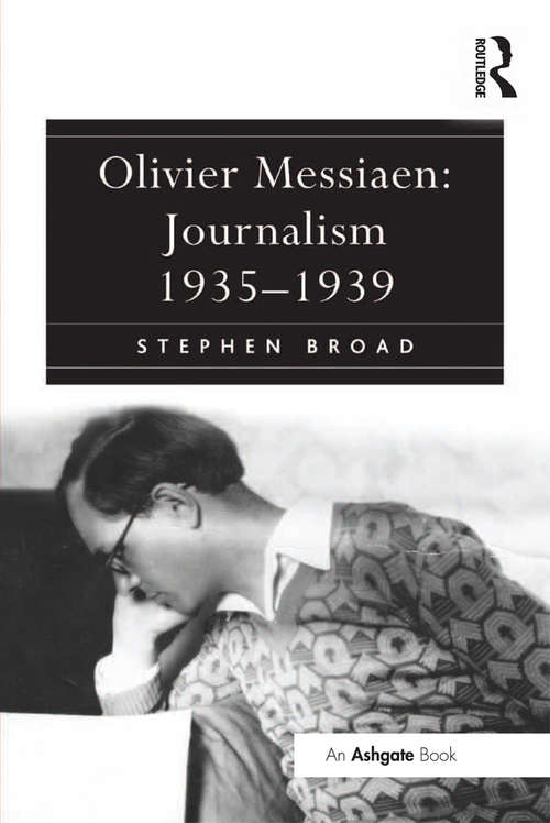 Book cover of Olivier Messiaen: Journalism, 1935-1939