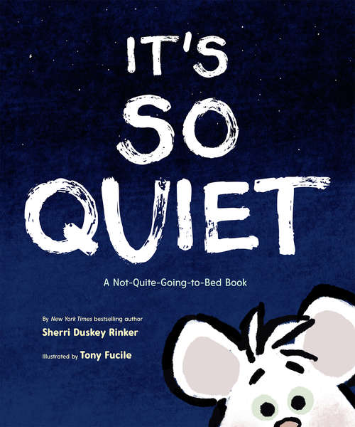 Book cover of It's So Quiet: A Not-Quite-Going-to-Bed Book
