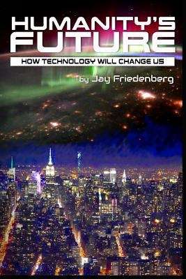 Book cover of Humanity's Future: How Technology Will Change Us