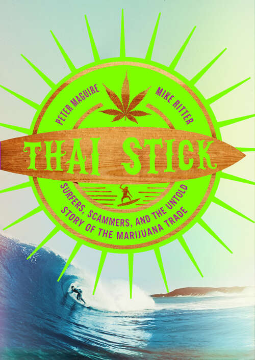 Book cover of Thai Stick: Surfers, Scammers, and the Untold Story of the Marijuana Trade