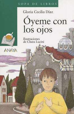 Book cover of Óyeme con los ojos (Sopa de Libros, Serie Verde)