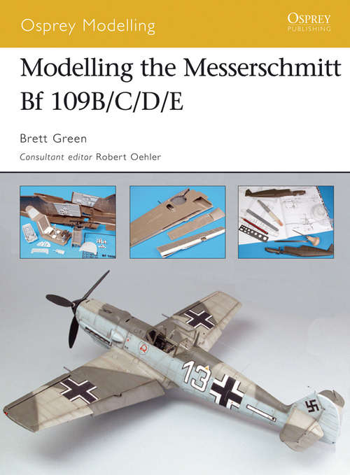 Book cover of Modelling the Messerschmitt Bf 109B/C/D/E