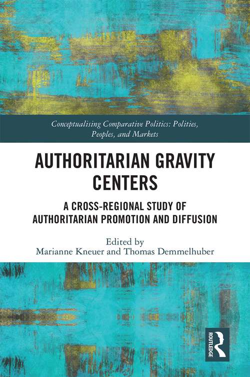 Book cover of Authoritarian Gravity Centers: A Cross-Regional Study of Authoritarian Promotion and Diffusion (Conceptualising Comparative Politics)