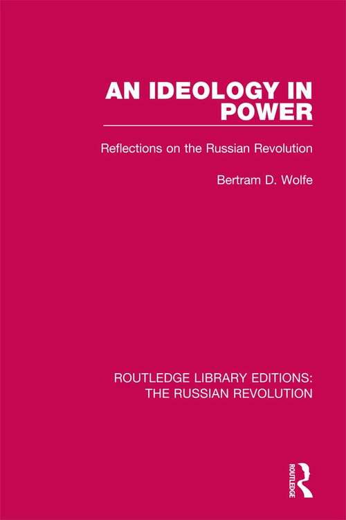 Book cover of An Ideology in Power: Reflections on the Russian Revolution (Routledge Library Editions: The Russian Revolution)