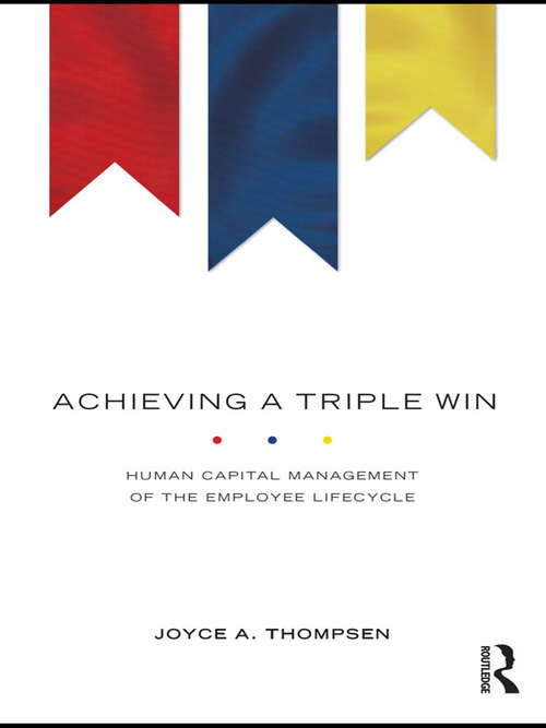 Book cover of Achieving a Triple Win: Human Capital Management of the Employee Lifecycle