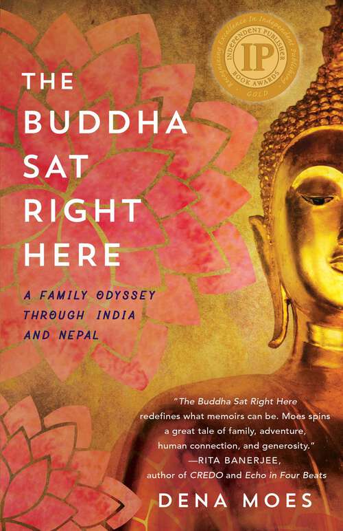 Book cover of The Buddha Sat Right Here: A Family Odyssey Through India and Nepal