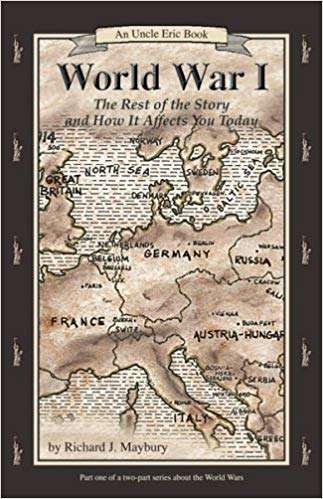 Book cover of World War I: The Rest of the Story and How It Affects You Today, 1870 To 1935