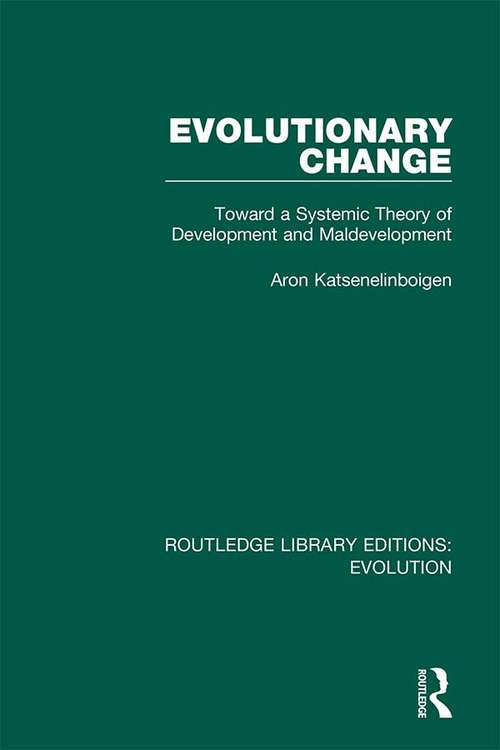 Book cover of Evolutionary Change: Toward a Systemic Theory of Development and Maldevelopment (Routledge Library Editions: Evolution #5)