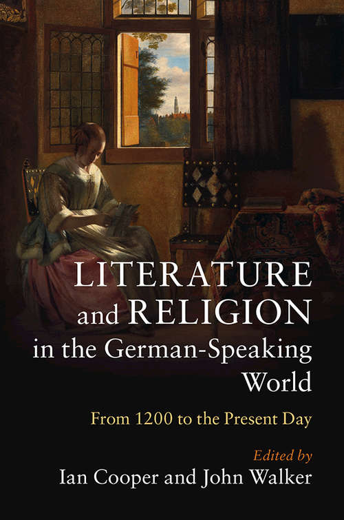 Book cover of Literature and Religion in the German-Speaking World: From 1200 to the Present Day