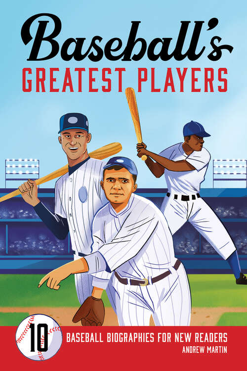 Book cover of Baseball's Greatest Players: 10 Baseball Biographies for New Readers
