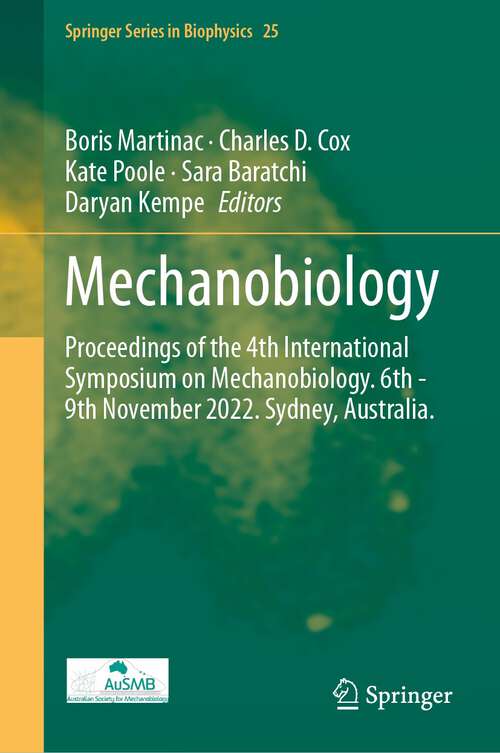 Book cover of Mechanobiology: Proceedings of the 4th International Symposium on Mechanobiology. 6th - 9th November 2022. Sydney, Australia. (2024) (Springer Series in Biophysics #25)