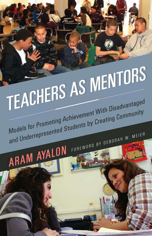 Book cover of Teachers As Mentors: Models for Promoting Achievement with Disadvantaged and Underrepresented Students by Creating Community