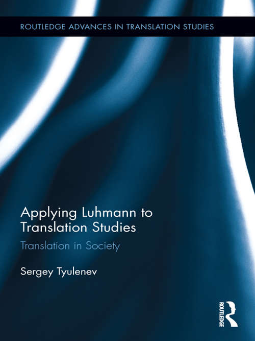 Book cover of Applying Luhmann to Translation Studies: Translation in Society (Routledge Advances in Translation and Interpreting Studies)