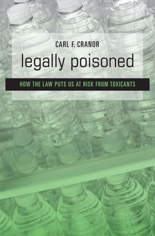 Book cover of Legally Poisoned: How the Law Puts Us at Risk from Toxicants