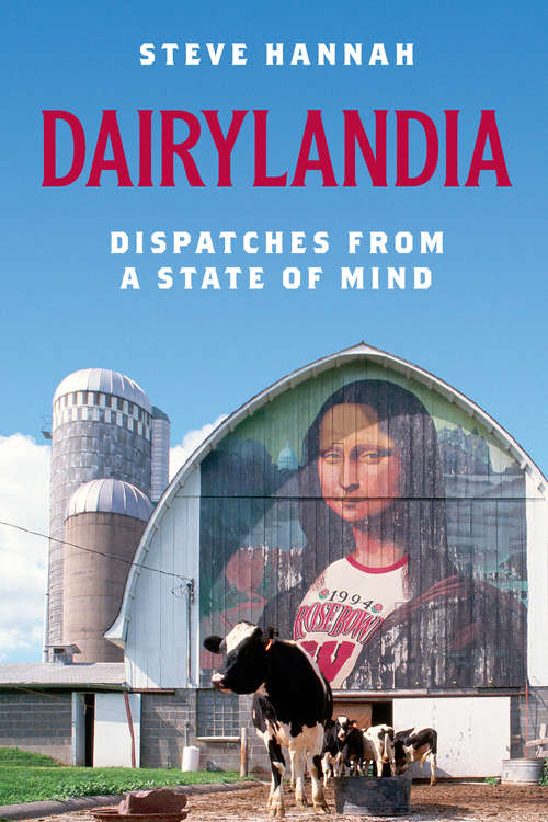 Book cover of Dairylandia: Dispatches from a State of Mind