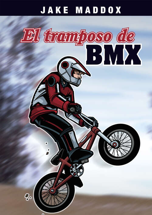 Book cover of Jake Maddox en Espanol: El Tramposo de BMX (Jake Maddox en Español)