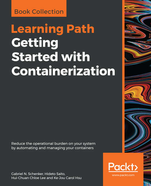 Book cover of Getting Started with Containerization: Reduce the operational burden on your system by automating and managing your containers