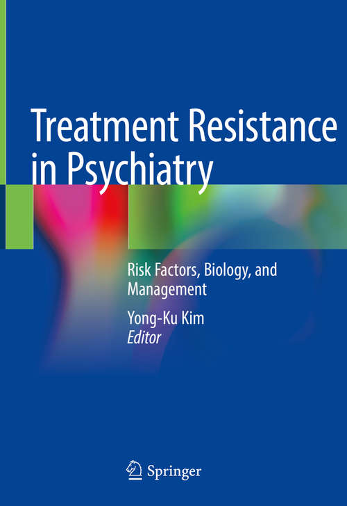 Book cover of Treatment Resistance in Psychiatry: Risk Factors, Biology, And Management