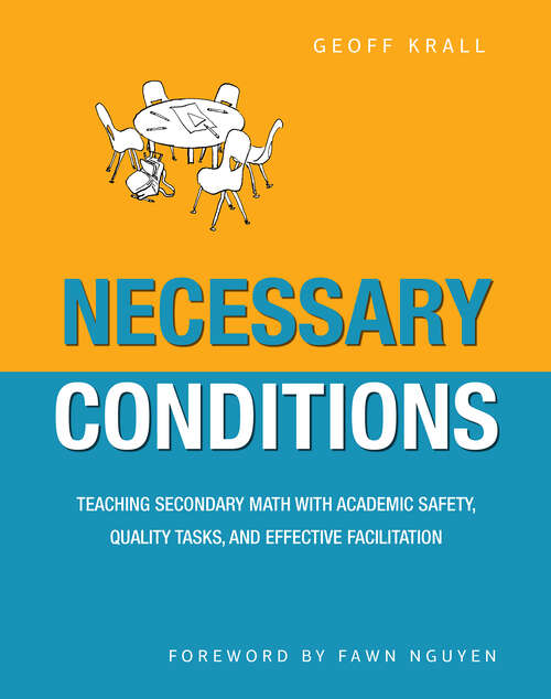 Book cover of Necessary Conditions: Teaching Secondary Math with Academic Safety, Quality Tasks, and Effective Facilitation