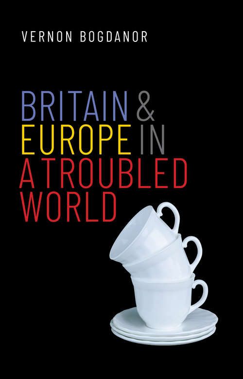 Book cover of Britain and Europe in a Troubled World (The Henry L. Stimson Lectures Series)