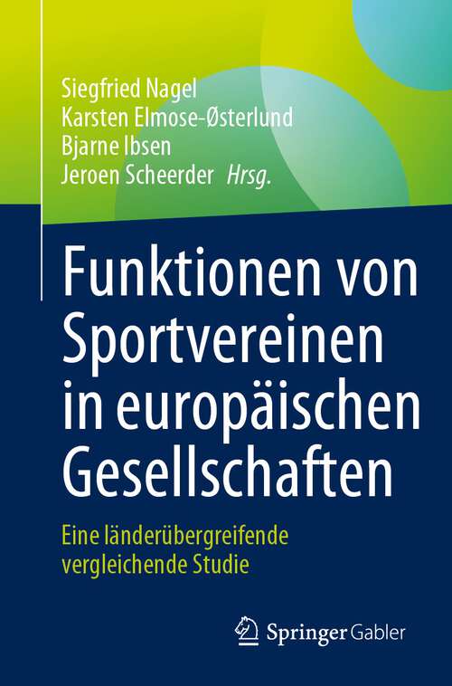 Book cover of Funktionen von Sportvereinen in europäischen Gesellschaften: Eine länderübergreifende vergleichende Studie (1. Aufl. 2023)